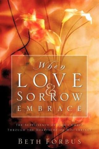 Book When Love & Sorrow Embrace Beth Forbus