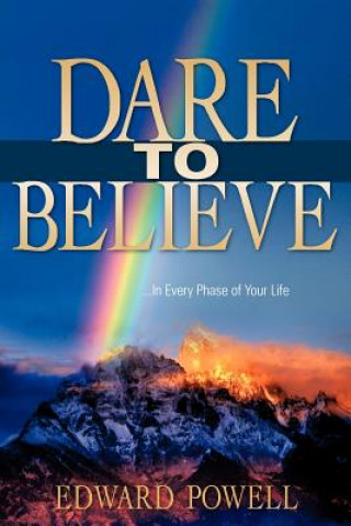Книга Dare to Believe Edward Powell