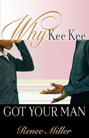 Книга Why Kee Kee Got Your Man Renee Miller