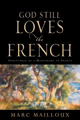 Книга God Still Loves the French Marc Mailloux