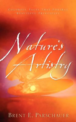 Könyv Nature's Artistry Brent E. Parschauer