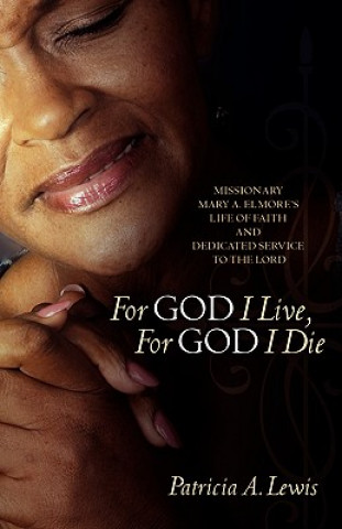 Könyv For God I Live, for God I Die Patricia A. Lewis