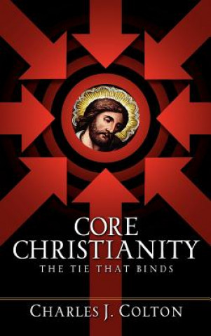 Książka Core Christianity Charles J. Colton