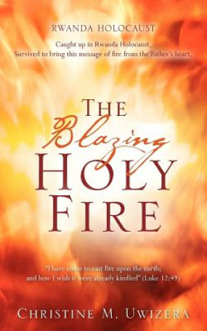 Kniha The Blazing Holy Fire Christine M. Uwizera