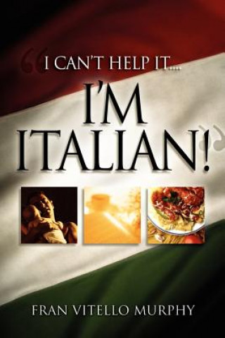 Kniha I Can't Help It..I'm Italian! Fran Vitello Murphy