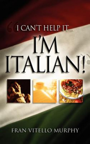 Kniha I Can't Help It..I'm Italian! Fran Vitello Murphy