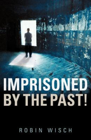 Knjiga Imprisoned by the Past! Robin Wisch