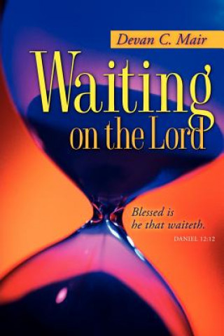 Könyv Waiting on the Lord Devan C. Mair