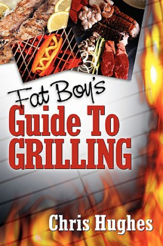 Książka Fat Boy's Guide to Grilling Chris Hughes