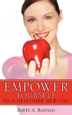 Libro Empower Yourself to a Healthier New You Brett A. Bastian