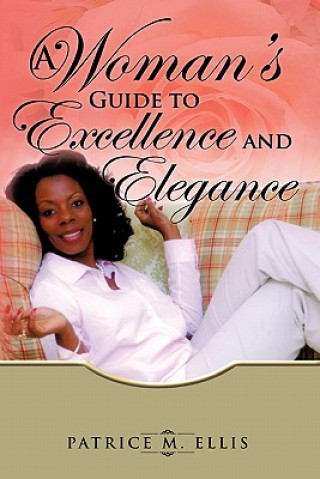 Carte A Woman's Guide to Excellence and Elegance Patrice M. Ellis