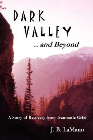 Книга Dark Valley ...and Beyond J. B. Lamann