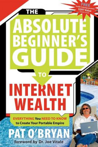 Buch Absolute Beginner's Guide to Internet Wealth Pat O'Bryan