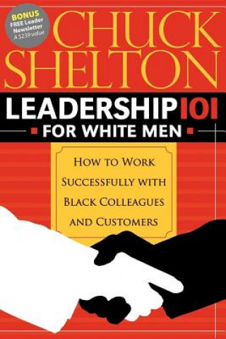 Könyv Leadership 101 for White Men Chuck Shelton