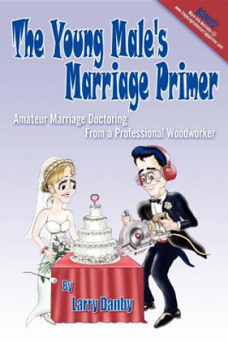 Kniha Young Male's Marriage Primer Larry Danby