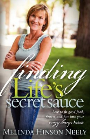Książka Finding Life's Secret Sauce Melinda Hinson Neely