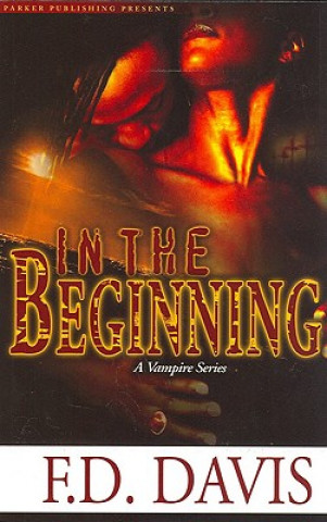 Книга In the Beginning: A Vampire Series F. D. Davis