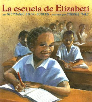 Kniha La Escuela de Elizabeti = Elizabeti's School Stephanie Stuve-Bodeen