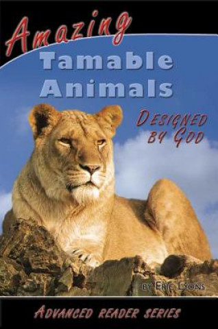 Livre Amazing Tamable Animals Designed by God Eric Lyons