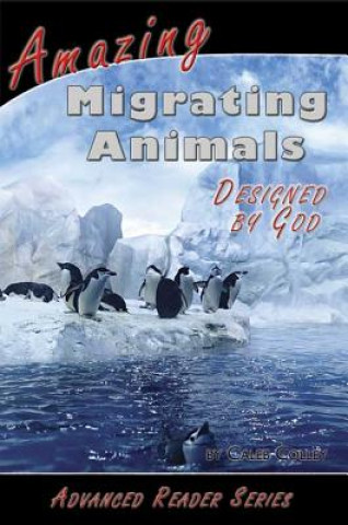 Livre Amazing Migrating Animals Designed by God Caleb Colley