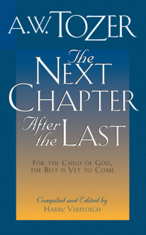 Könyv The Next Chapter After the Last A. W. Tozer