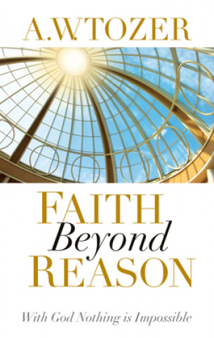 Buch Faith Beyond Reason A. W. Tozer