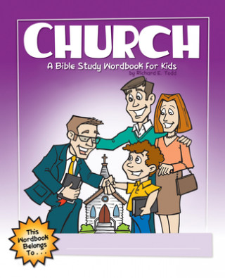 Книга Church: A Bible Study Wordbook for Kids Richard E. Todd