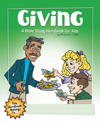 Kniha Giving: A Bible Study Wordbook for Kids Richard E. Todd