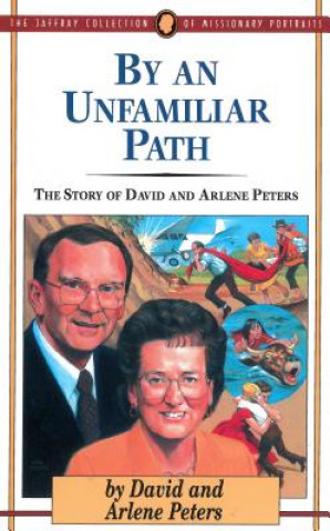 Könyv By an Unfamiliar Path: The Story of David and Arlene Peters David Peters