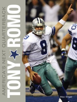 Książka Tony Romo: America's Next Quarterback Mac Engel