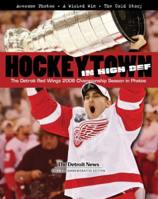 Kniha Hockeytown in High Def: The Detroit Red Wings 2008 Championship Season in Photos The Detroit News