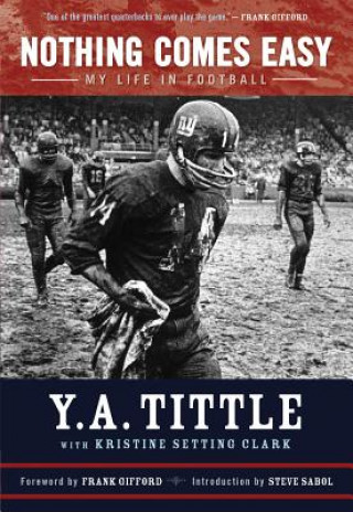 Book Nothing Comes Easy Y. A. Tittle