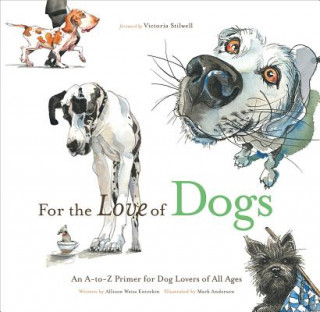 Kniha For the Love of Dogs: An A-To-Z Primer for Dog Lovers of All Ages Allison Entrekin