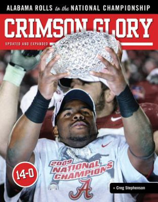 Livre Crimson Glory: Alabama Rolls to the National Championship Triumph Books