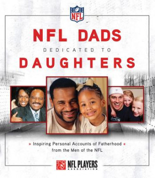 Kniha NFL Dads Dedicated to Daughters: Inspiring Personal Accounts on Fatherhood from the Men of the NFL Leslie Satchell