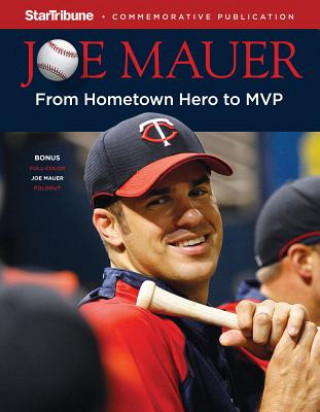 Knjiga Joe Mauer: From Hometown Hero to MVP [With Poster] Star Tribune