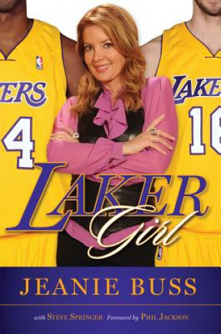 Kniha Laker Girl: From Pickfair to Playboy to the Purple and Gold Jeanie Buss
