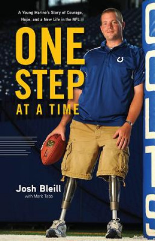 Könyv One Step at a Time: A Young Marine's Story of Courage, Hope and a New Life in the NFL Josh Bleill