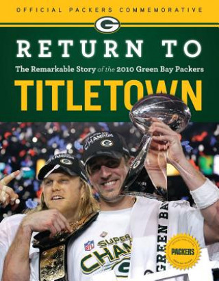 Knjiga Return to Titletown: The Remarkable Story of the 2010 Green Bay Packers Chuck Carlson