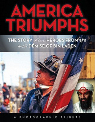 Kniha America Triumphs: The Story of Our Heroes from 9/11 to the Demise of Bin Laden Mary Boone