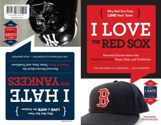 Carte I Love the Red Sox/I Hate the Yankees: Personal Stories about the World's Greatest Team, Fans, and Traditions/Personal Stories about the Absolute Wors Jon Chattman