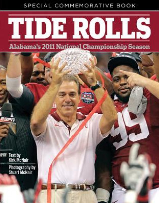 Kniha Tide Rolls: Alabama's 2011 National Championship Season Kirk McNair