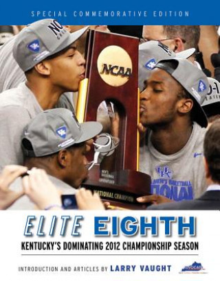 Książka Elite Eighth: Kentucky's Dominating 2012 Championship Season Larry Vaught