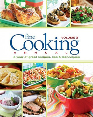 Kniha Fine Cooking Annual, Volume 2: A Year of Great Recipes, Tips & Techniques Fine Cooking Magazine