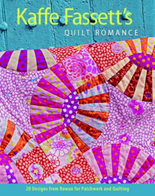 Carte Kaffe Fassett's Quilt Romance: 20 Designs from Rowan for Patchwork and Quilting Kaffe Fassett