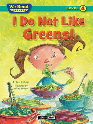 Könyv I Do Not Like Greens! (We Read Phonics Level 4 (Paperback)) Paul Orshoski