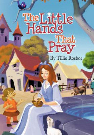 Carte The Little Hands That Pray Tillie Rosbor