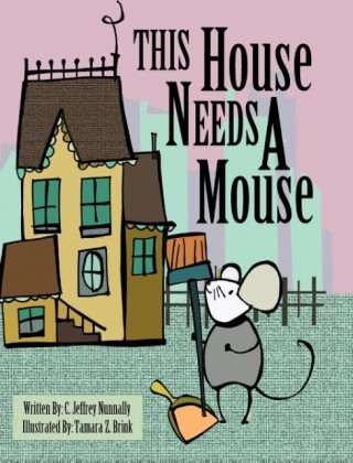 Knjiga This House Needs A Mouse C. Jeffrey Nunnally