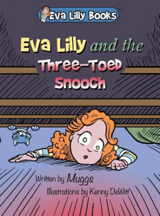 Könyv Eva Lilly and the Three-Toed Snooch Muggs