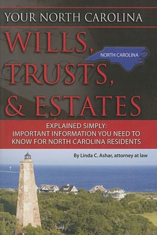 Carte Your North Carolina Wills, Trusts, & Estates Explained Simply: Important Information You Need to Know for North Carolina Residents Linda C. Ashar